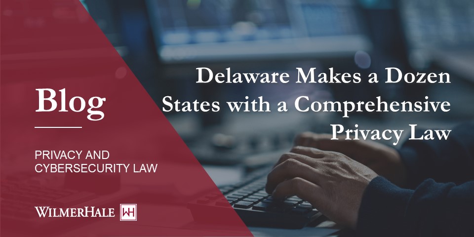 Delaware Makes a Dozen States with a Comprehensive Privacy Law
